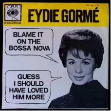EYDIE GORMÉ Blame It On The Bossa Nova +1 (CBS – CA 281.155) Holland 1963 7" 45RPM 45 w.picture sleeve 